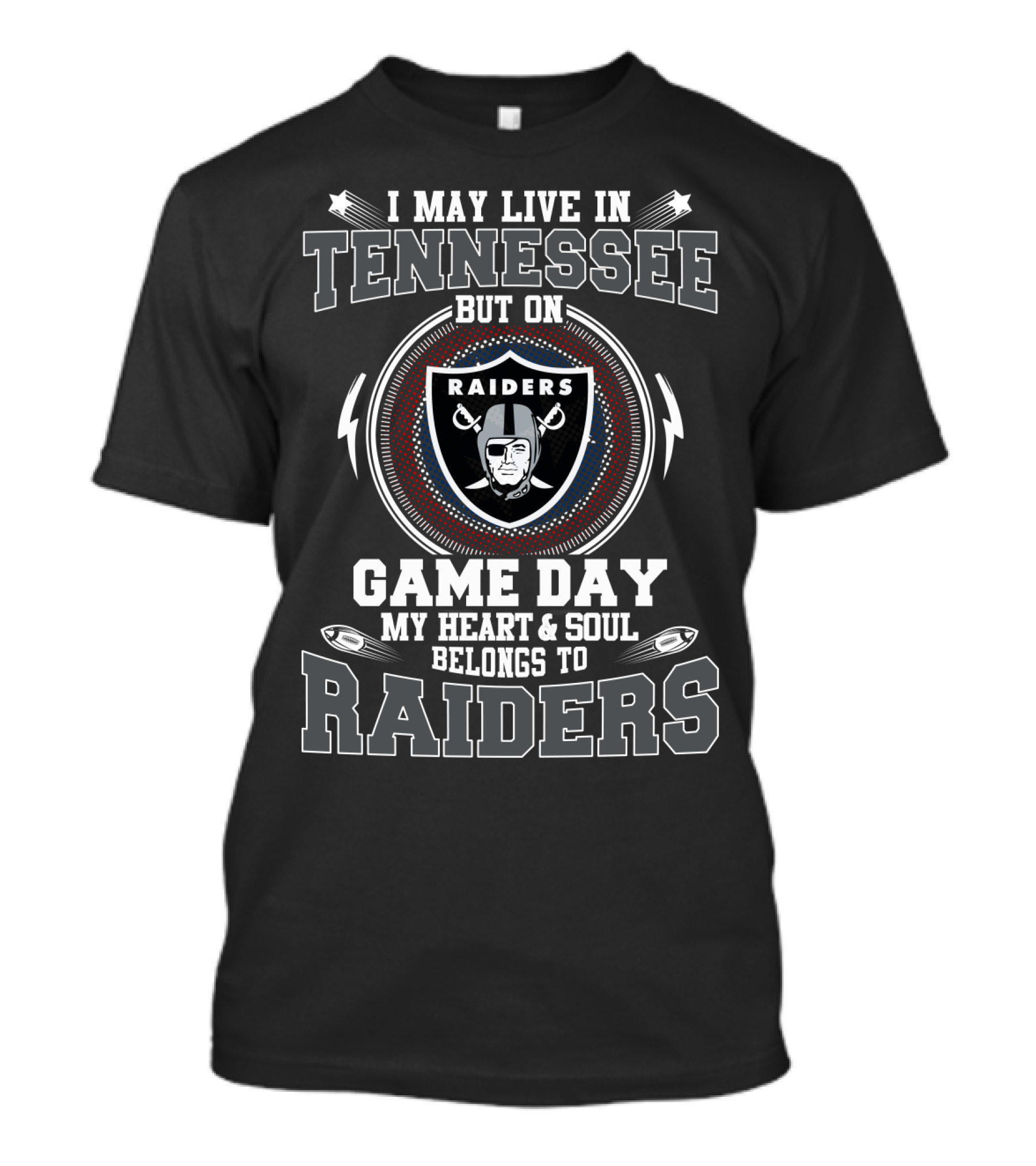 I May Live In Tennessee But On Game Day My Heart & Soul Belongs To Raiders T-Shirt