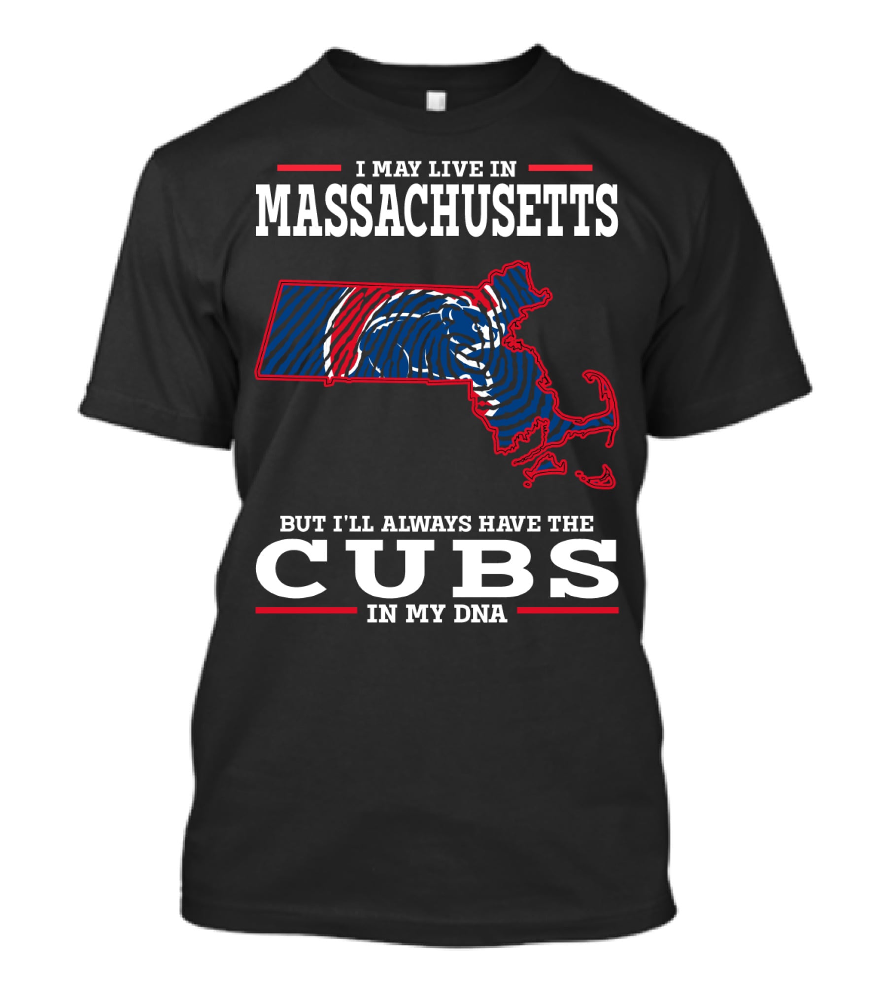 I May Live In Massachusetts But I'll Always Have The Cubs In My DNA T-Shirt
