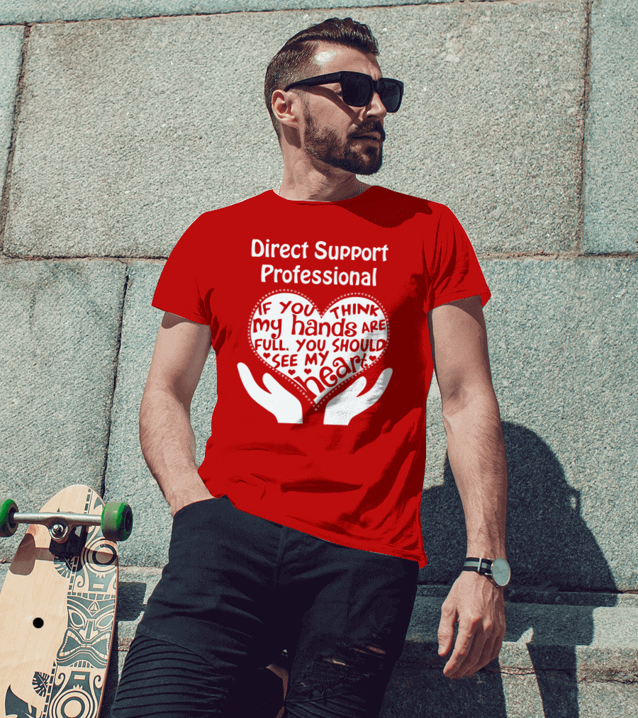 Direct Support Professional Heart And Hands Full Of Love And Dedication T-Shirt