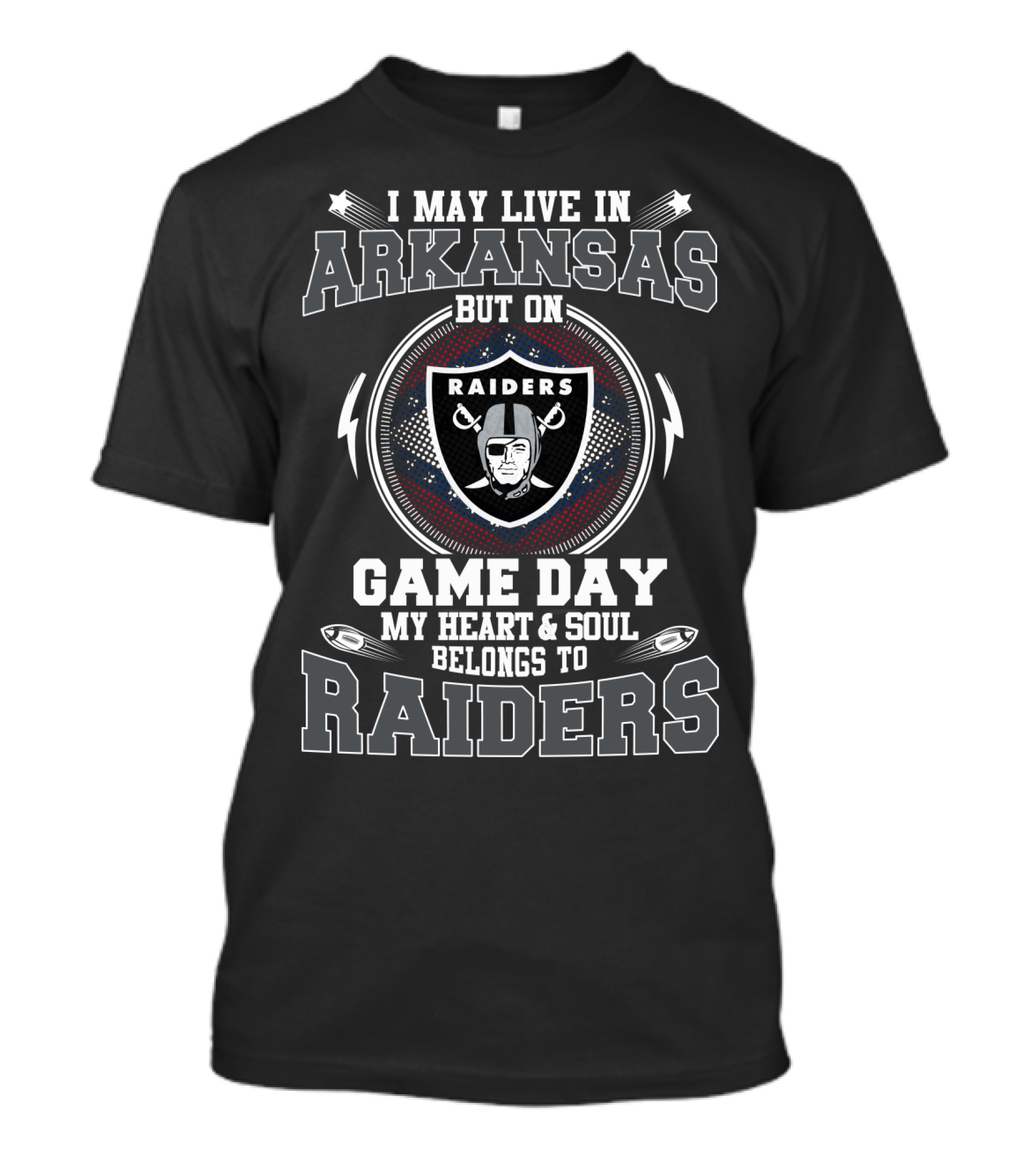 I May Live In Arkansas But On Game Day My Heart And Soul Belongs To Raiders Raiders T-Shirt