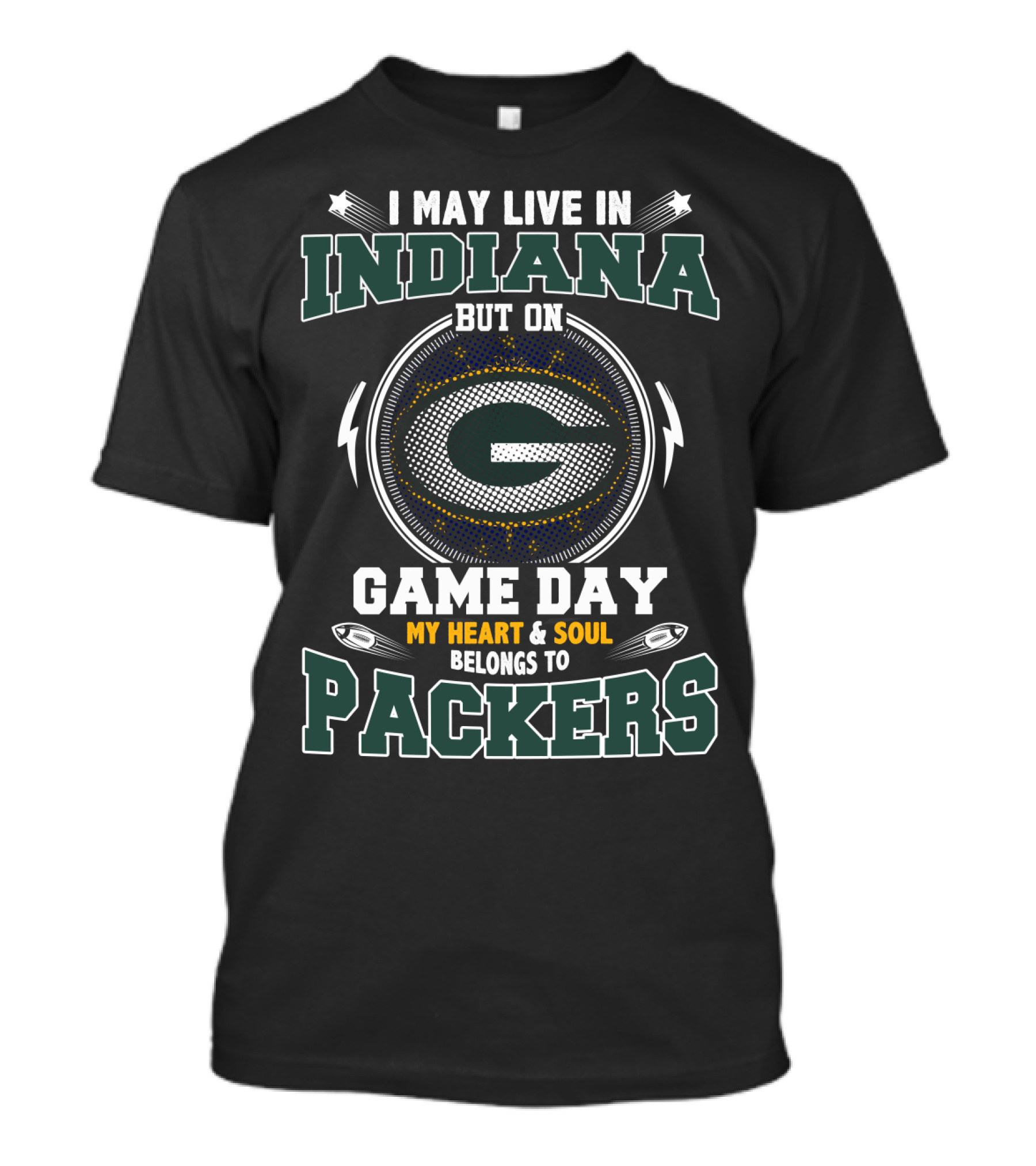 I May Live In Indiana But On Game Day My Heart And Soul Belongs To Packers T-Shirt