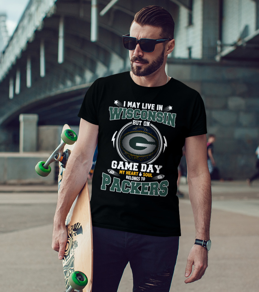 I May Live In Wisconsin But On Game Day My Heart And Soul Belongs To Packers T-Shirt