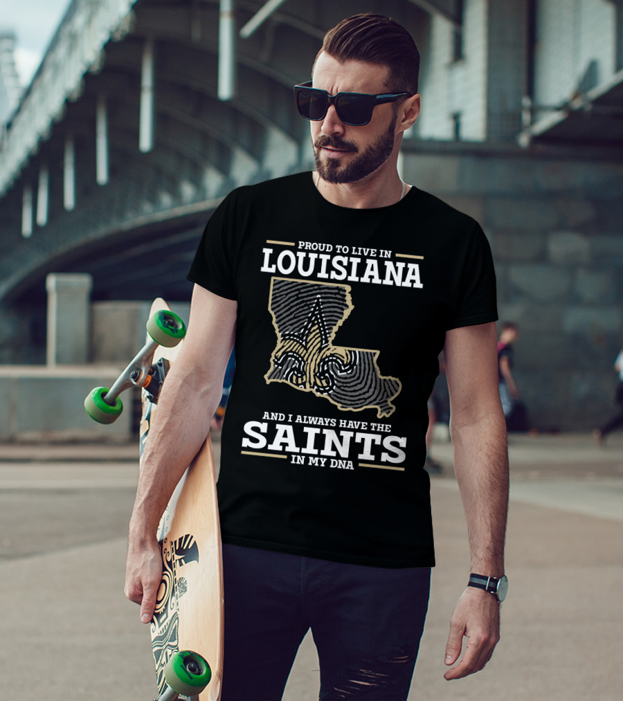Proud To Live IN Louisiana Saints IN My Dna T-Shirt