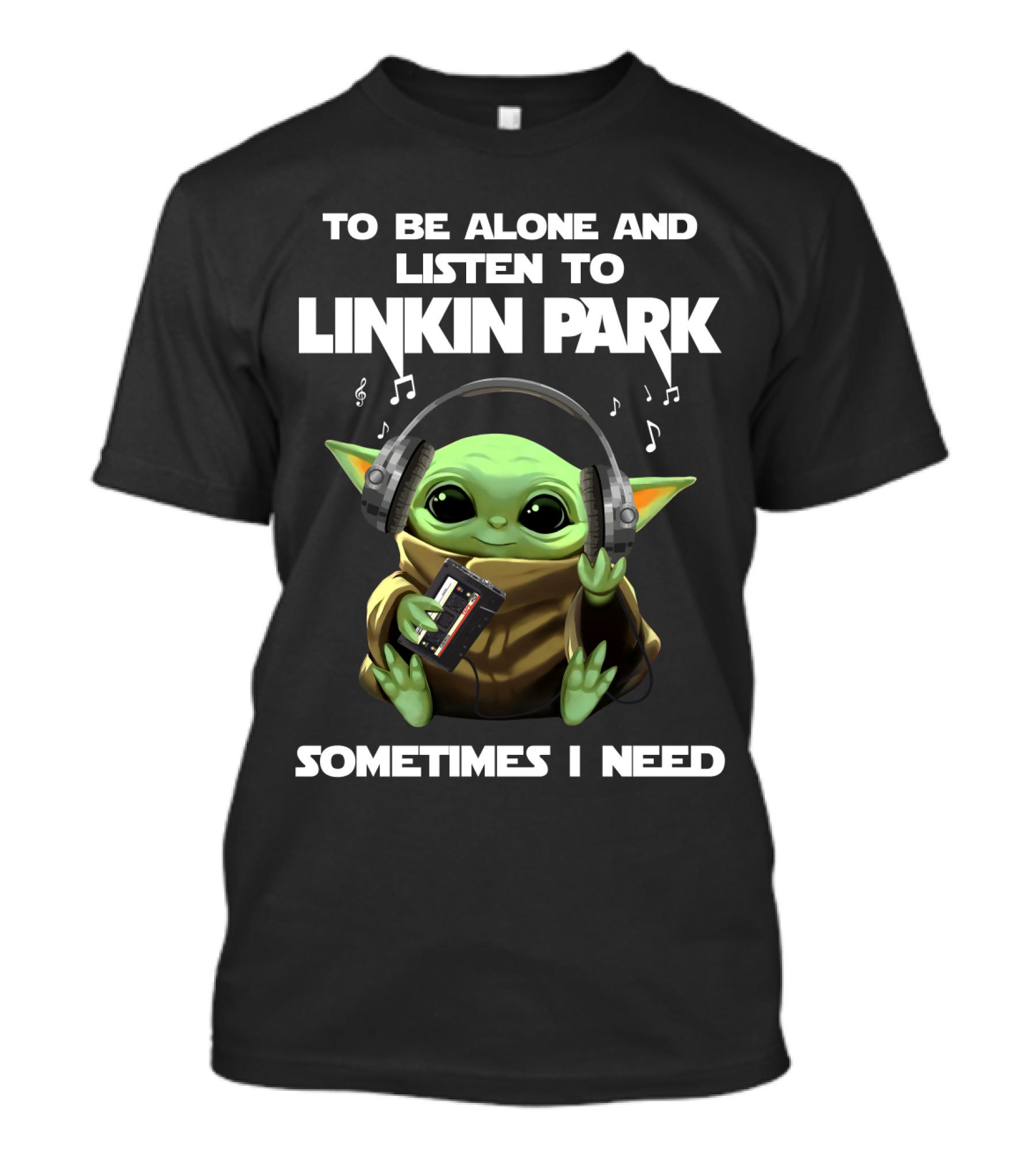 To Be Alone And Listen To Linkin Park Sometimes I Need T-Shirt