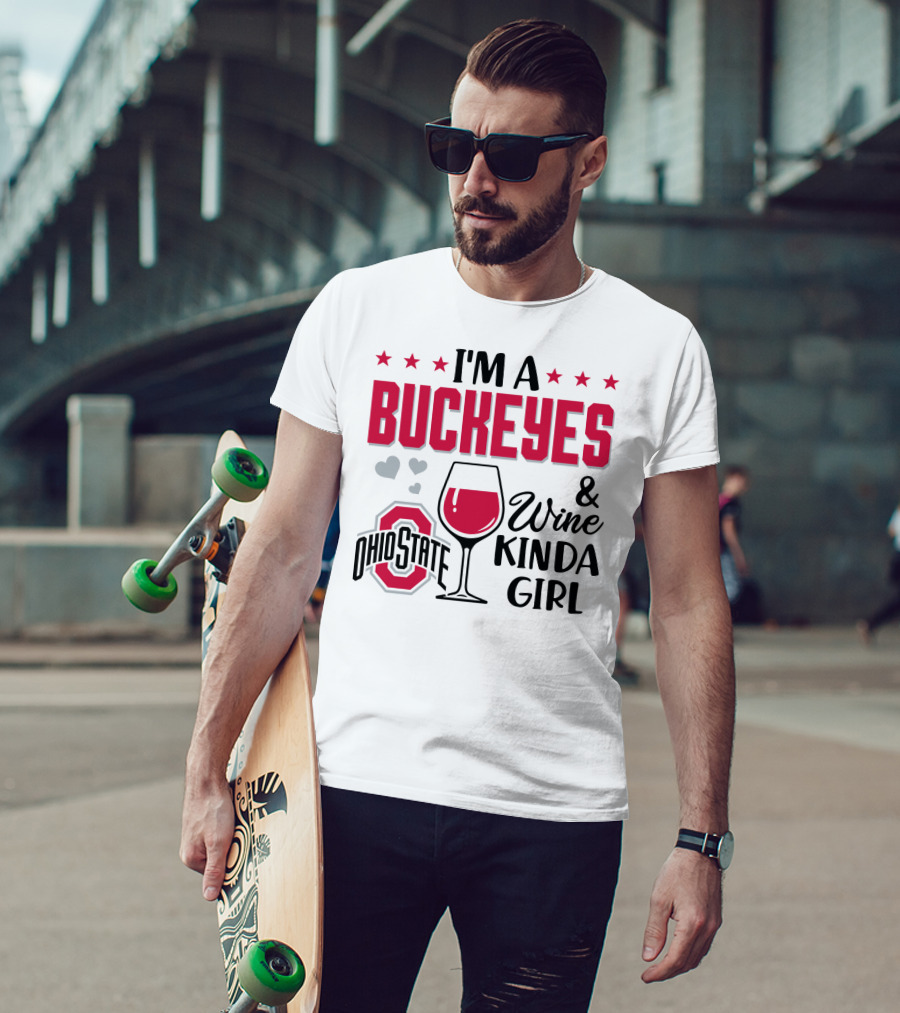 I'm A Buckeyes Ohio State And Wine Kinda Girl T-Shirt