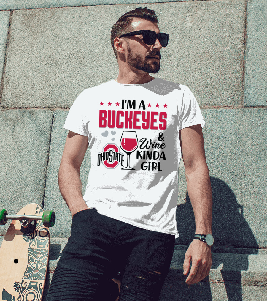 I'm A Buckeyes Ohio State And Wine Kinda Girl T-Shirt