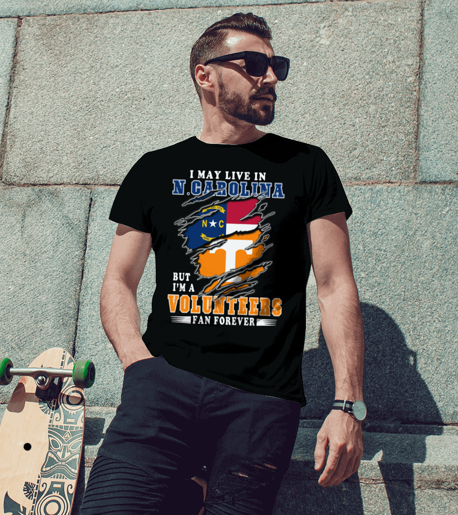 I May Live In N. Carolina But I'm A Volunteers Fan Forever T-Shirt