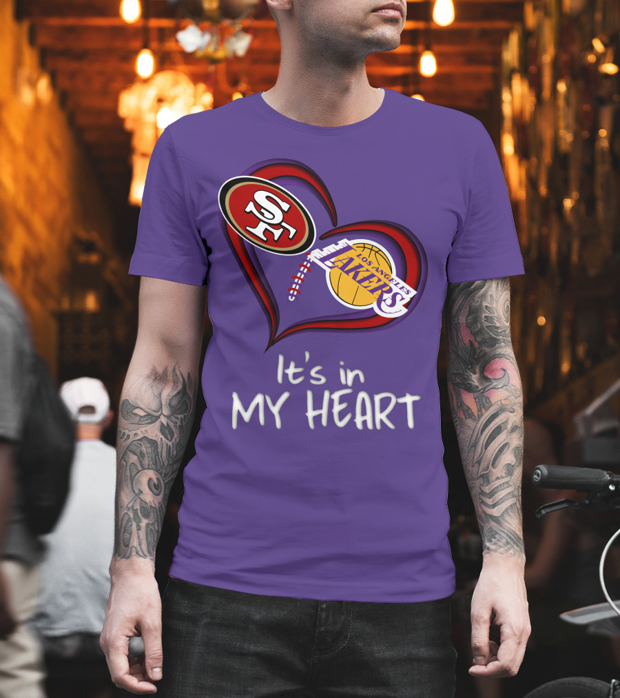 49ers And Los Angeles Lakers Logos In Heart Shape It's In My Heart T-Shirt