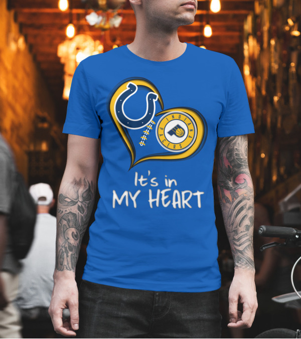 Colts Pacers Indiana It's In My Heart T-Shirt Colts Pacers Indiana It's In My Heart T-Shirt