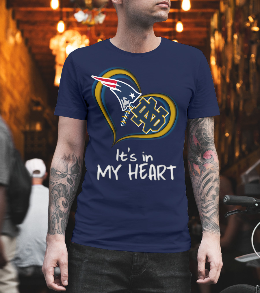 It's In My Heart Patriots Notre Dame T-Shirt