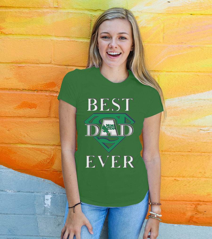 BEST DAD EVER North Texas Mean Green Super Dad T-Shirt