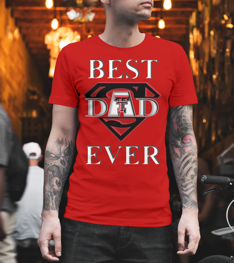 Best Dad Ever Texas Tech Red Raiders Superdad T-Shirt