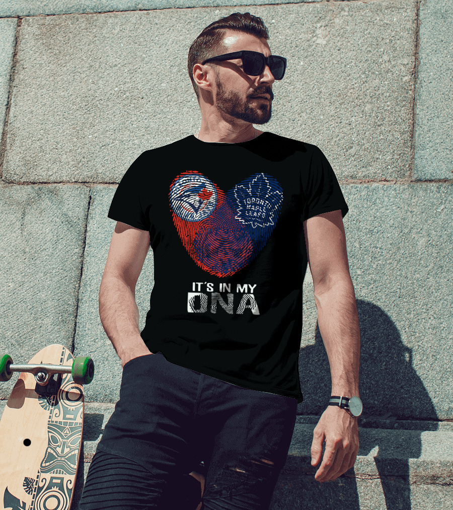 Toronto Blue Jays Toronto Maple Leafs It's In My DNA T-Shirt