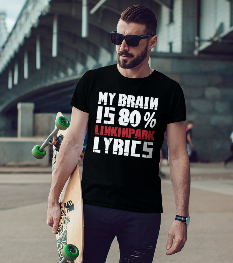 Rock Band Linkin Park My Brain Is 80 Percent Linkin Park Lyrics T-Shirt