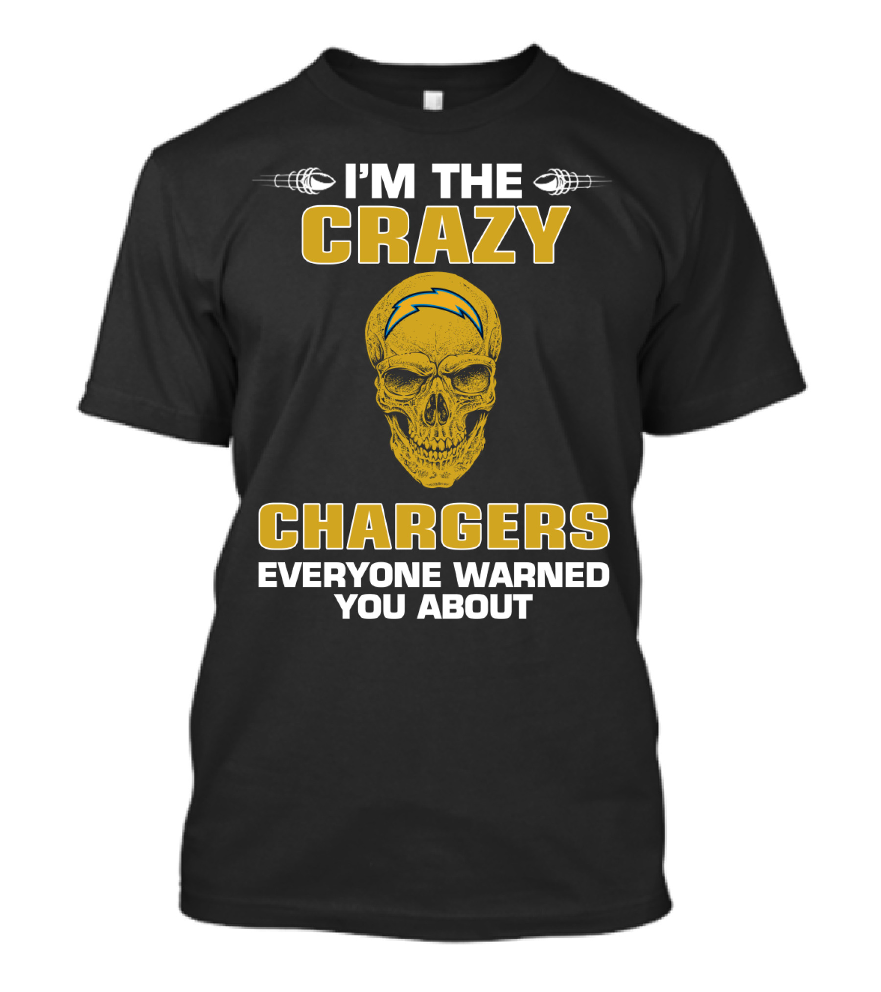 I'm The Crazy Chargers Everyone Warned You About Skull T-Shirt