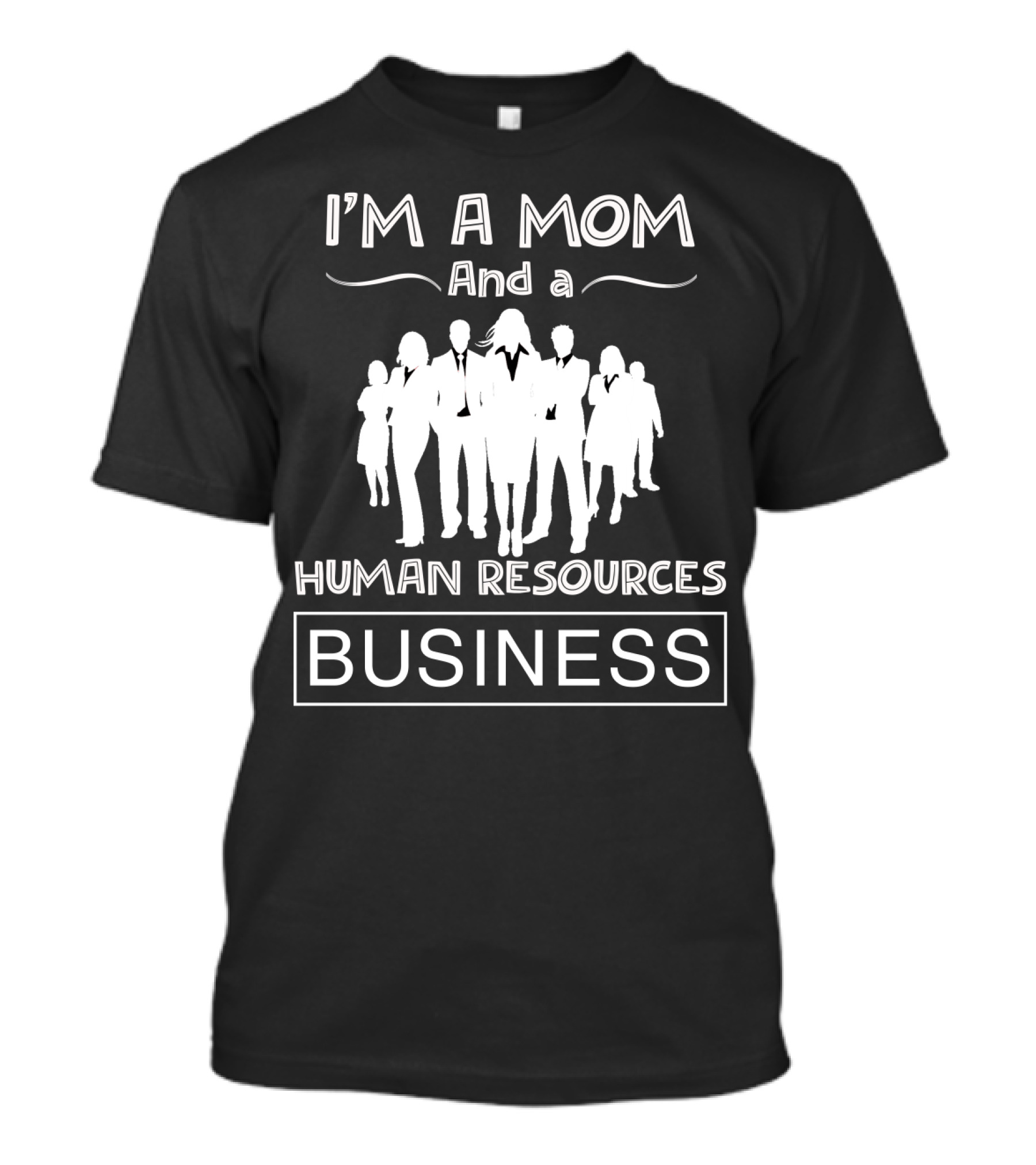I'm A Mom And A Human Resources Business Team Silhouettes T-Shirt