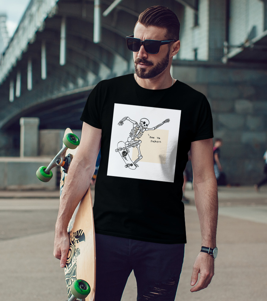 See Ya Suckers Skeleton Skateboarding Life T-Shirt