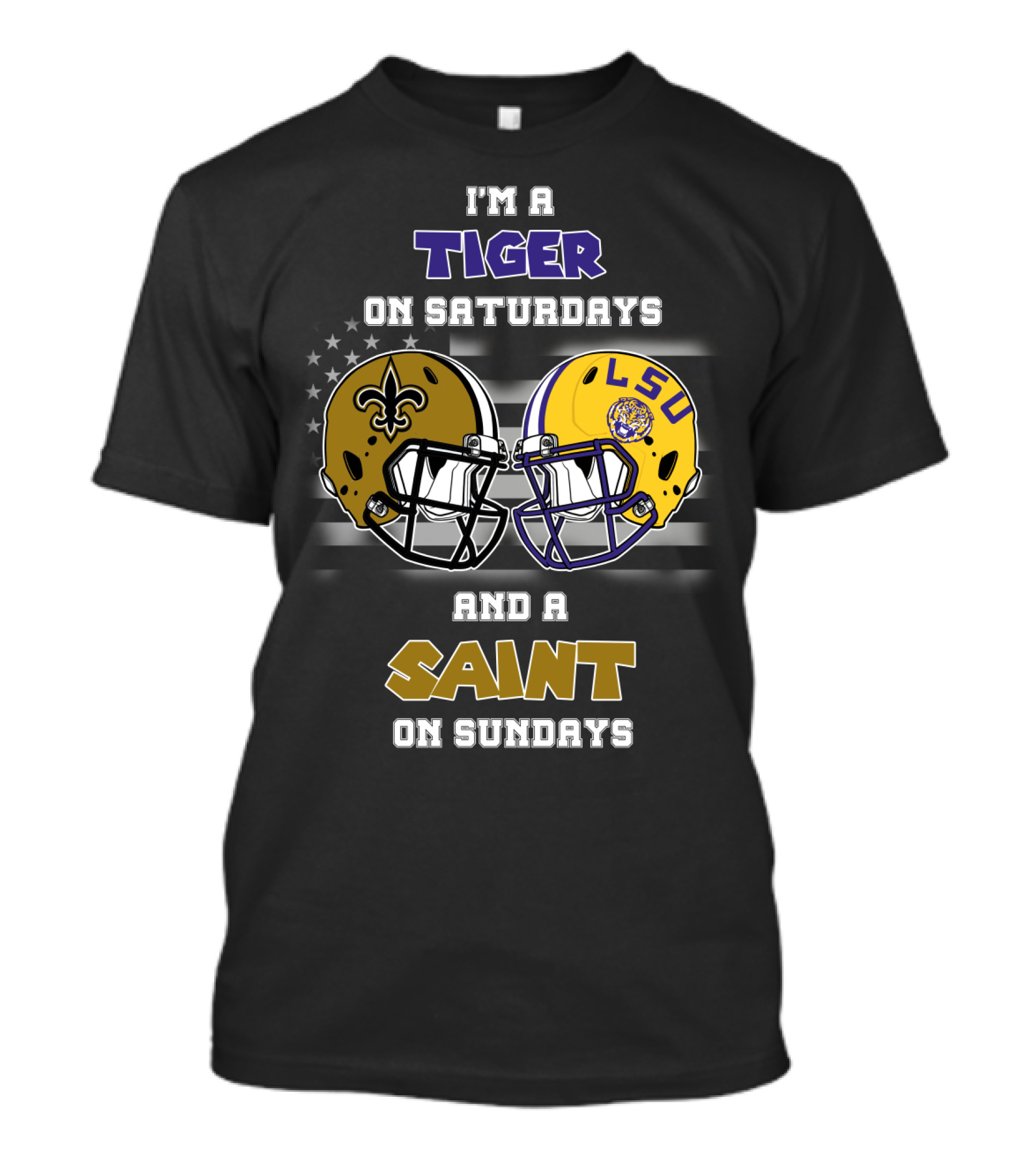 I'm A Tiger On Saturdays And A Saint On Sundays LSU T-Shirt