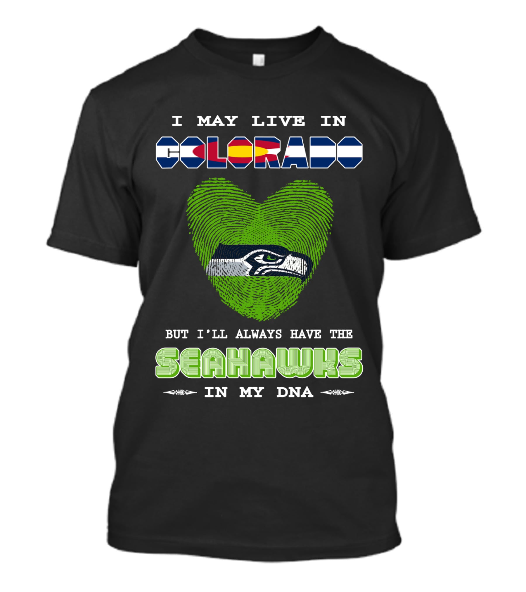 I May Live In Colorado But I’ll Always Have The Seahawks In My DNA T-Shirt