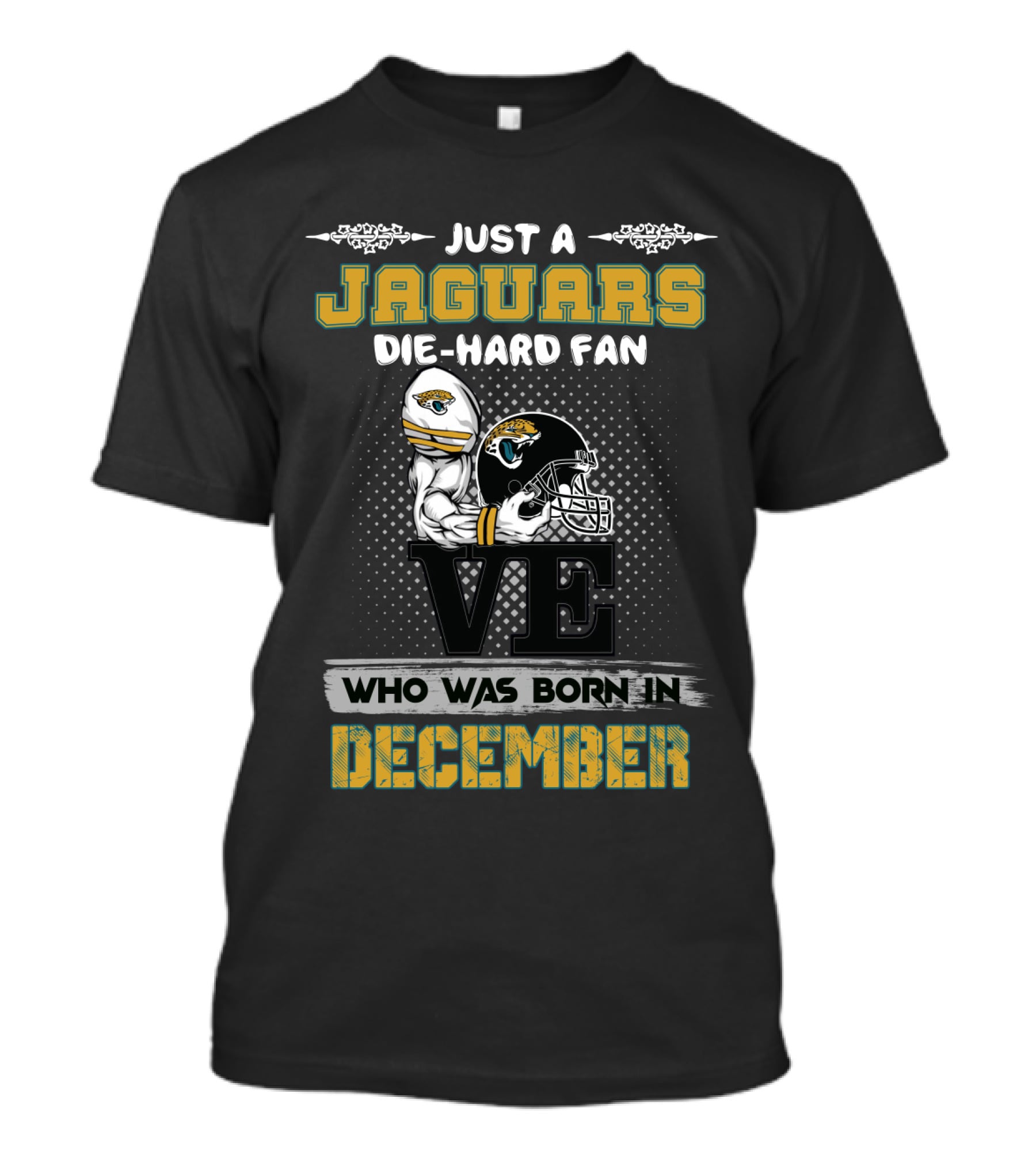 Just A Jaguars Die-Hard Fan Who Was Born In December T-Shirt