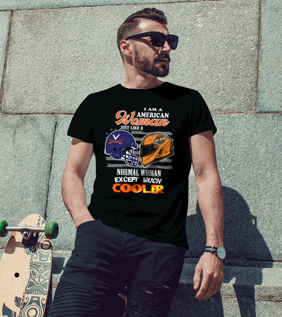 I Am An American Woman Just Like A Harley Davidson Motorcycles Normal Woman Except Much Cooler Cavaliers V Helmet T-Shirt