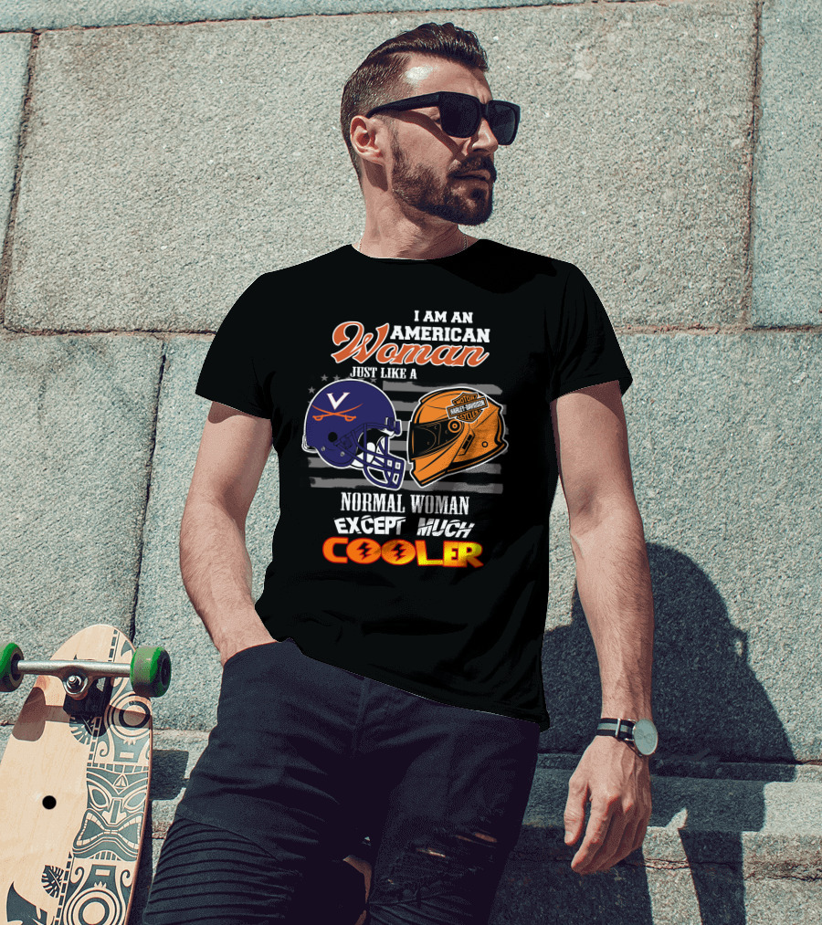 I Am An American Woman Just Like A Normal Woman Except Much Cooler Virginia Cavaliers Harley Davidson Motorcycle Helmet T-Shirt