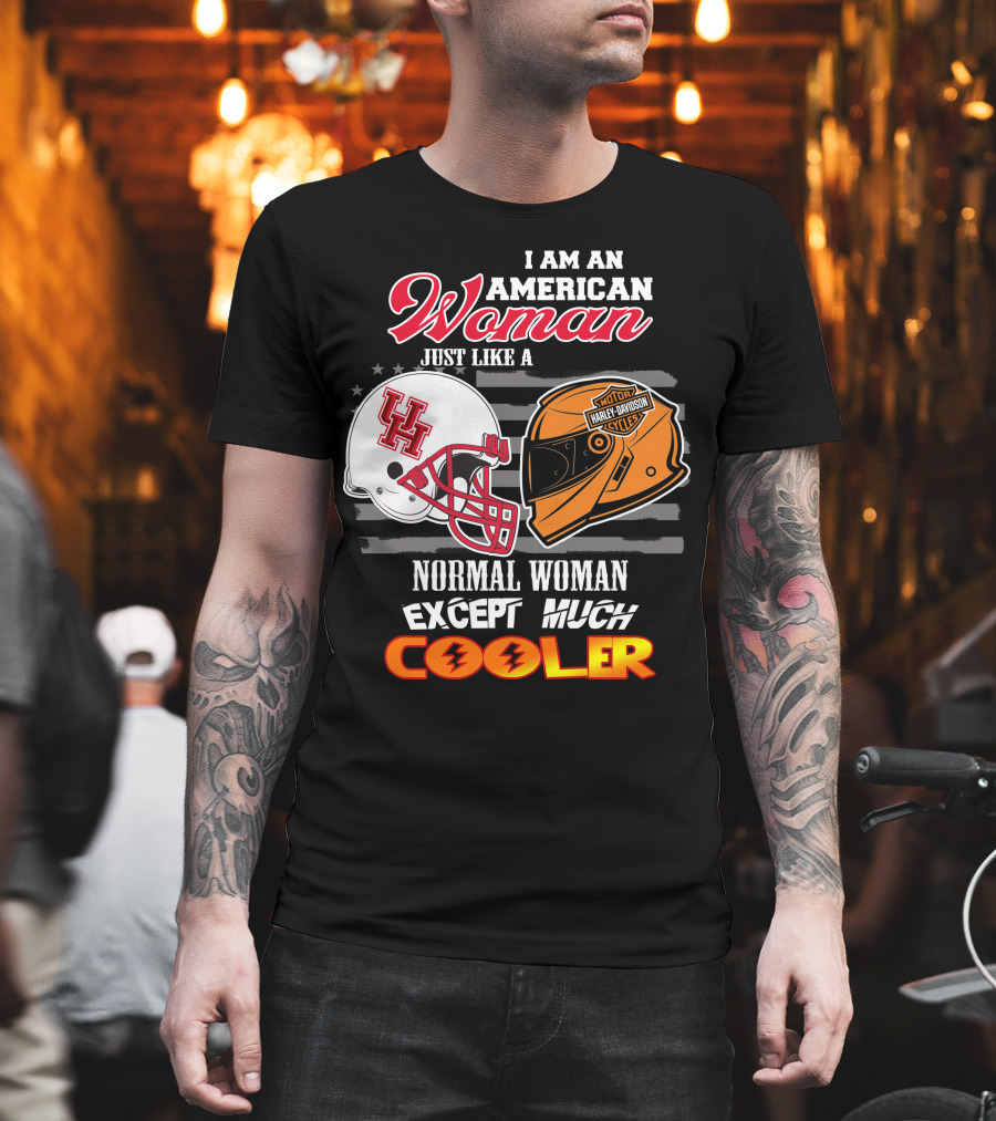 I Am An American Woman Just Like A Houston Cougars Harley Davidson Motorcycles Normal Woman Except Much Cooler T-Shirt
