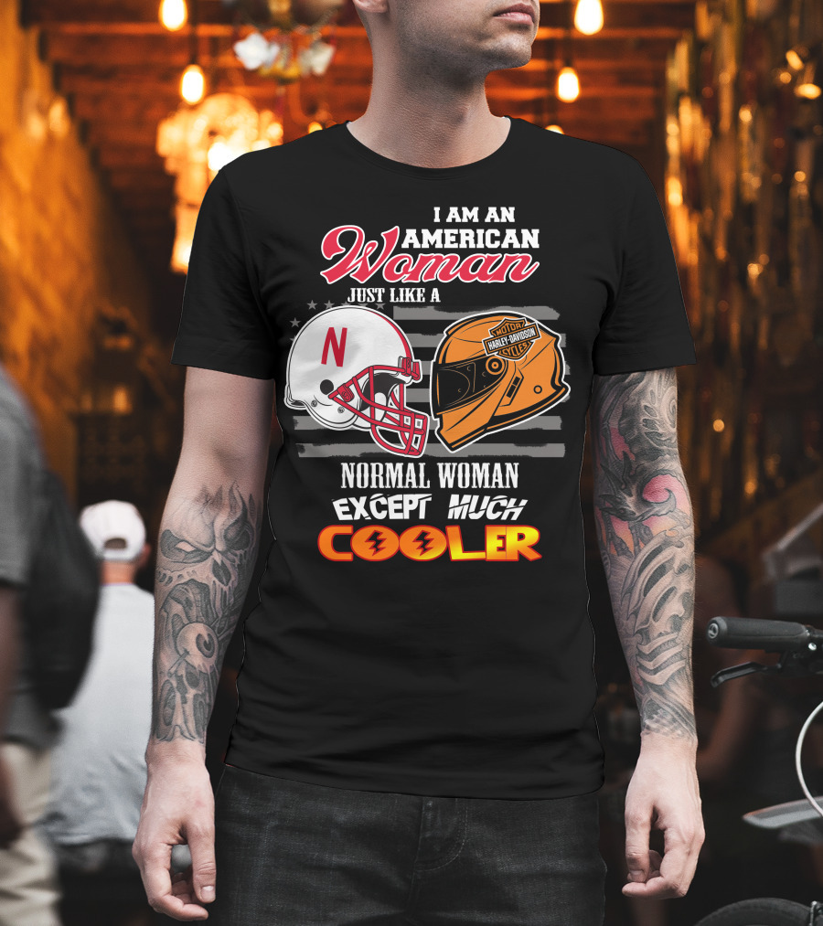 I Am An American Woman Just Like A Normal Woman Except Much Cooler Huskers Harley Davidson Motorcycle Nebraska Helmet T-Shirt