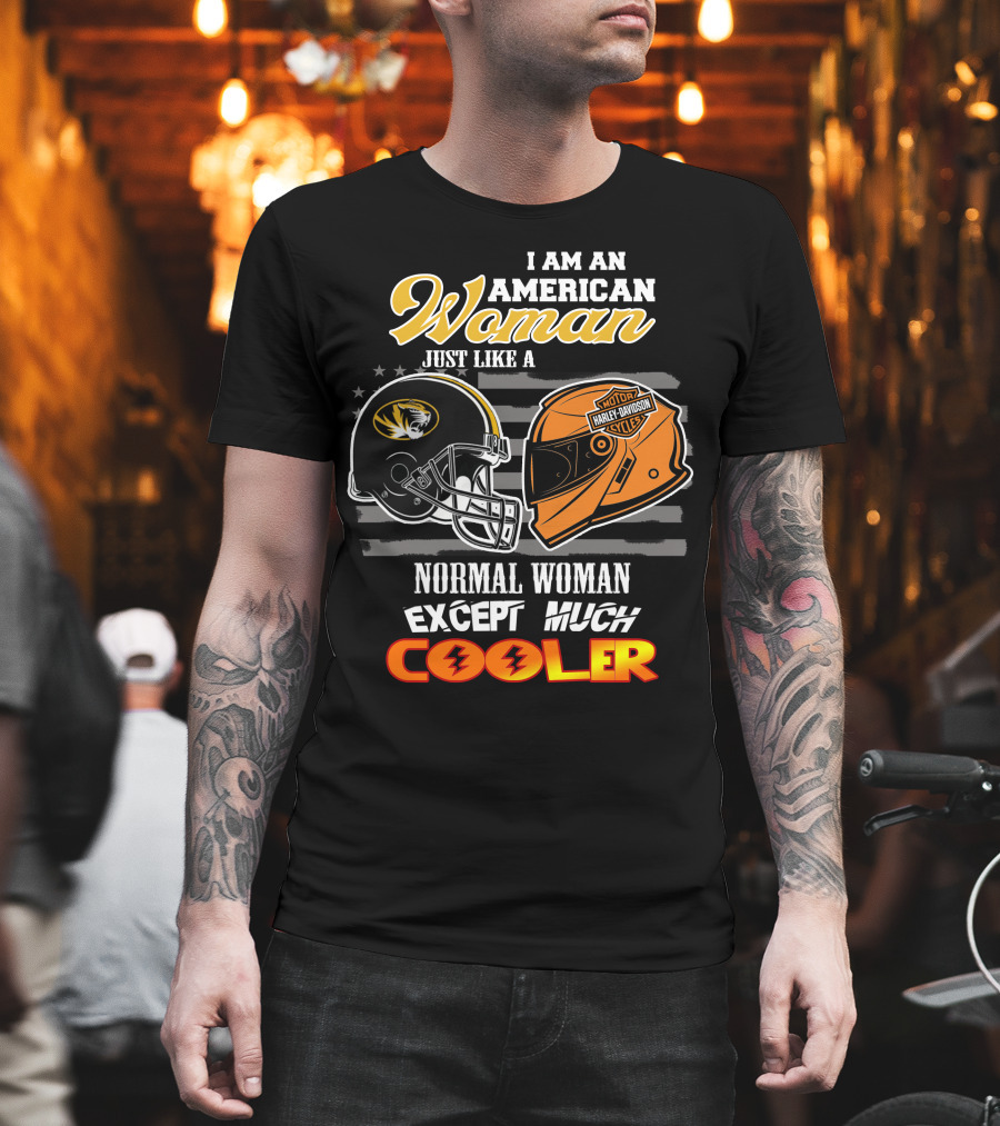 I Am An American Woman Just Like A Missouri Tigers Harley Davidson Motorcycle Normal Woman Except Much Cooler T-Shirt