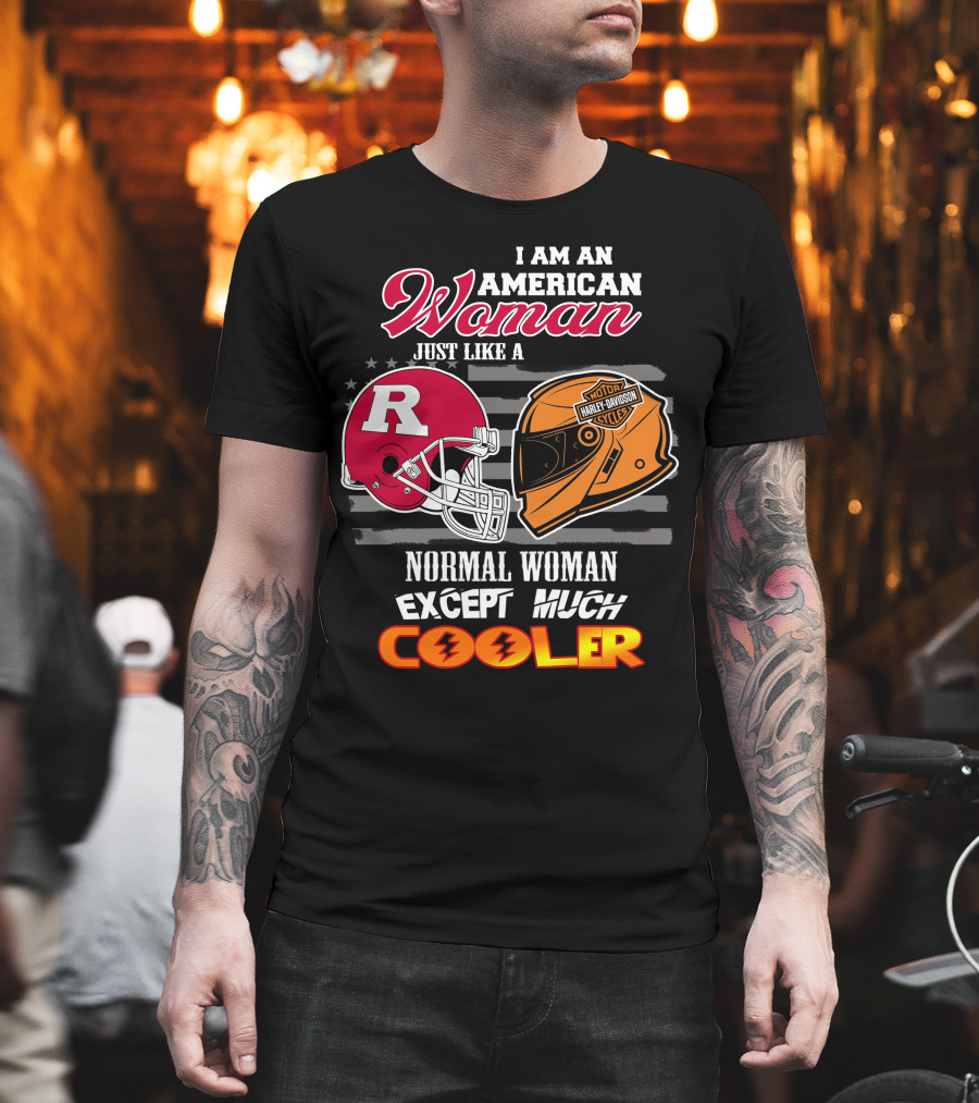 I Am An American Woman Just Like A Normal Woman Except Much Cooler Rutgers Harley Davidson Football Helmet Motocycle Cycle T-Shirt