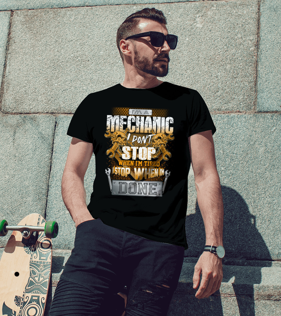 I'm A Mechanic I Don't Stop When I'm Tired I Stop When I'm Done Skulls And Wrenches T-Shirt