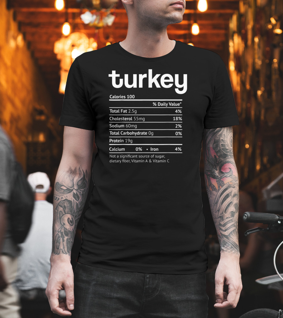 Turkey Nutrition Facts Funny Food Calories Total Fat Cholesterol Sodium Protein Iron T-Shirt
