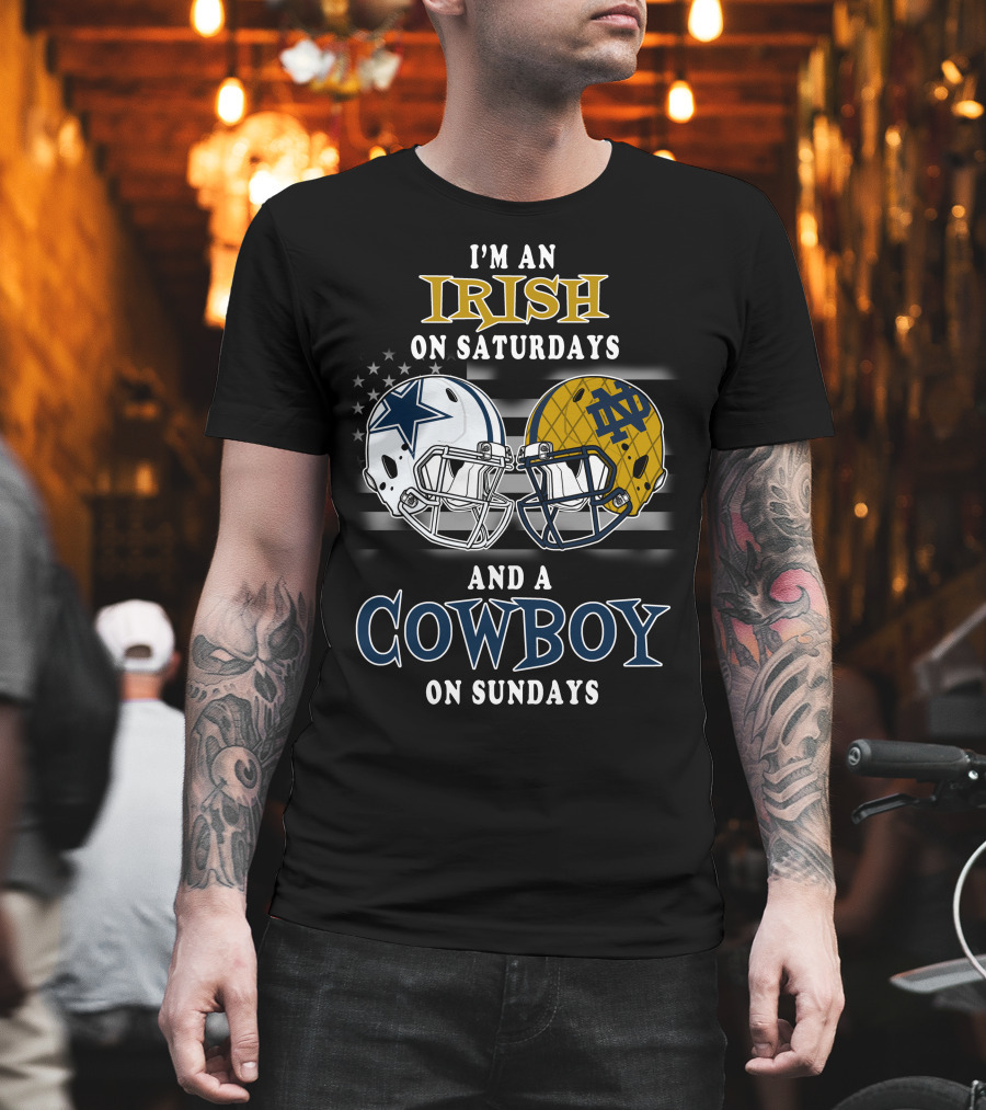 I'm An Irish On Saturdays And A Cowboy On Sundays Notre Dame Dallas Football Helmets T-Shirt