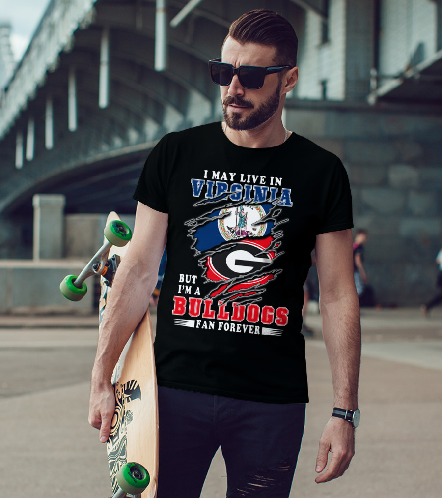 I May Live In Virginia But I'm A Bulldogs Fan Forever T-Shirt