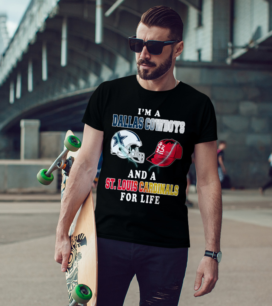 I'm A Dallas Cowboys And A St. Louis Cardinals For Life T-Shirt