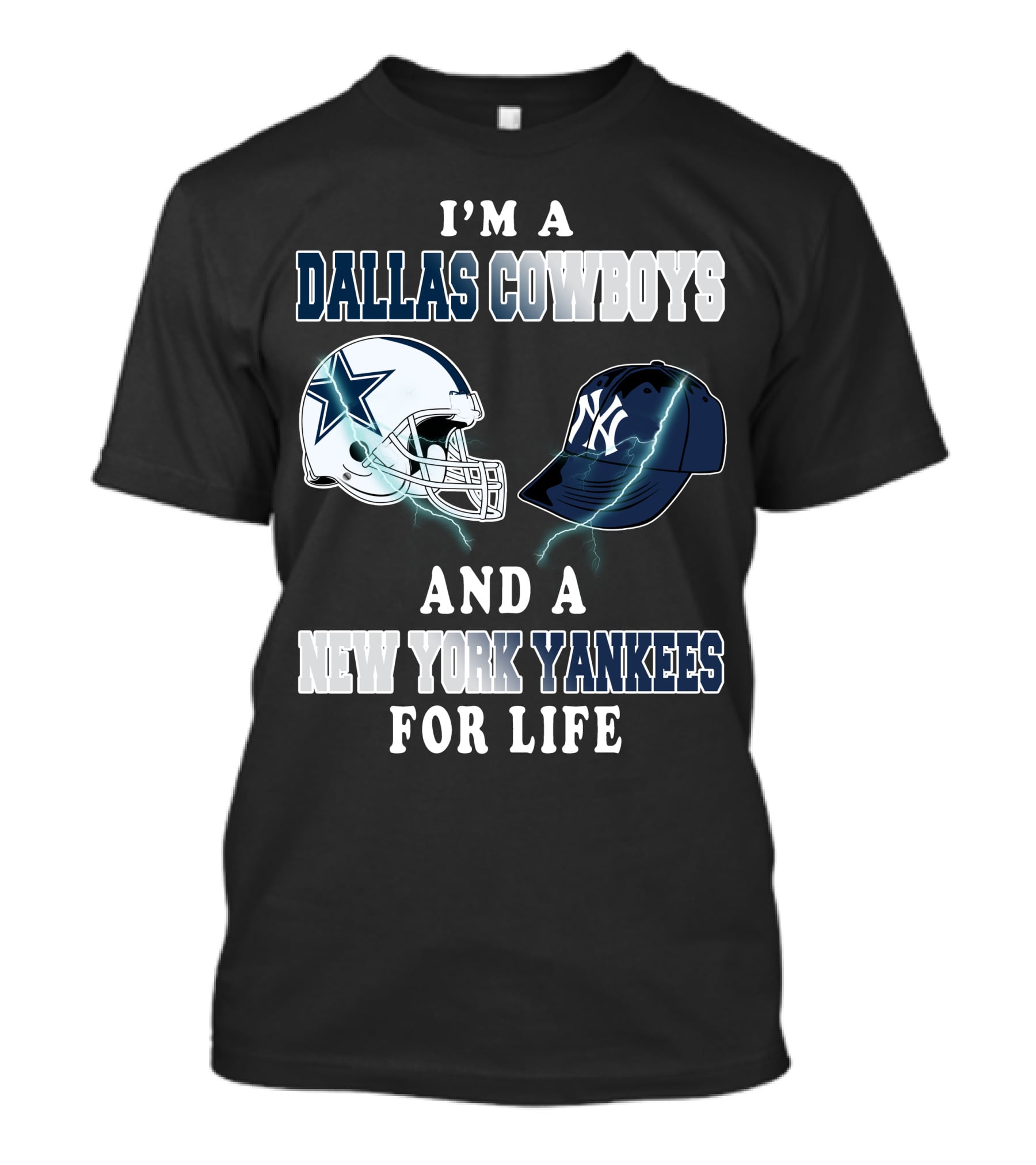 I'm A Dallas Cowboys And A New York Yankees For Life T-Shirt