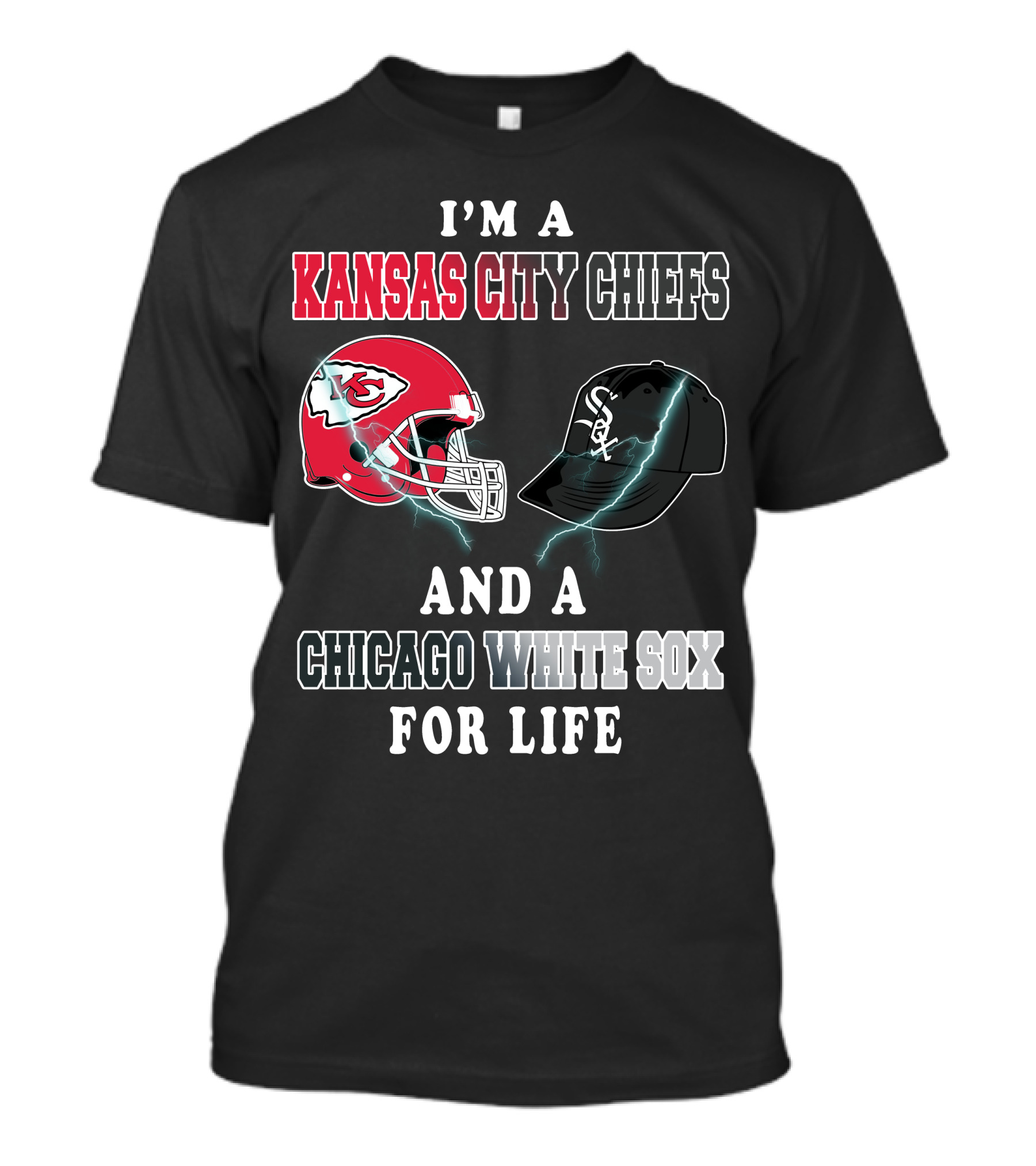 I'm A Kansas City Chiefs And A Chicago White Sox For Life T-Shirt