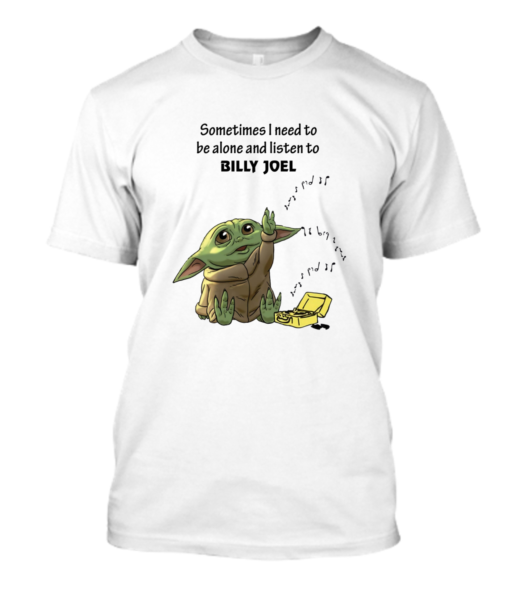 Sometimes I Need To Be Alone And Listen To Billy Joel Baby Yoda T-Shirt