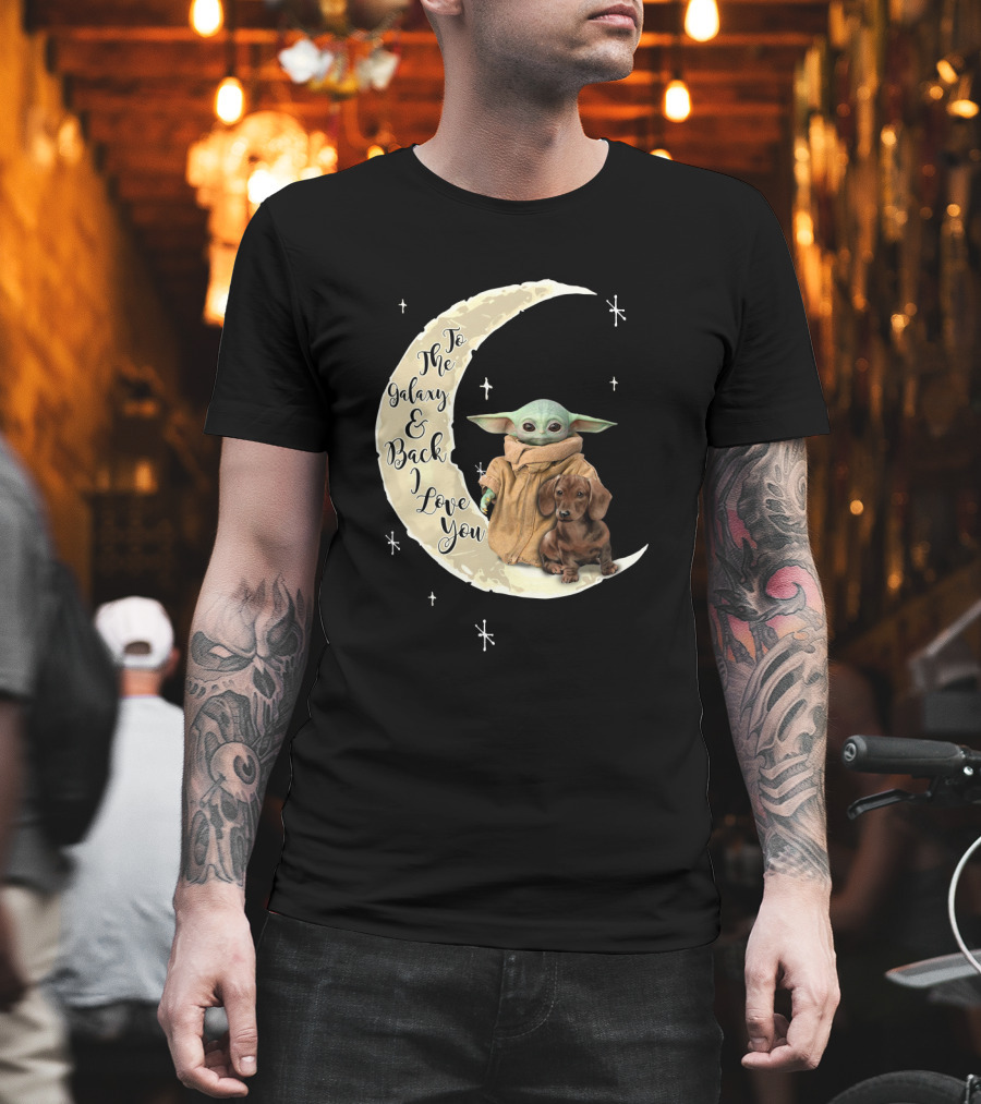 To The Galaxy And Back I Love You Baby Yoda Dachshund Moon Stars T-Shirt