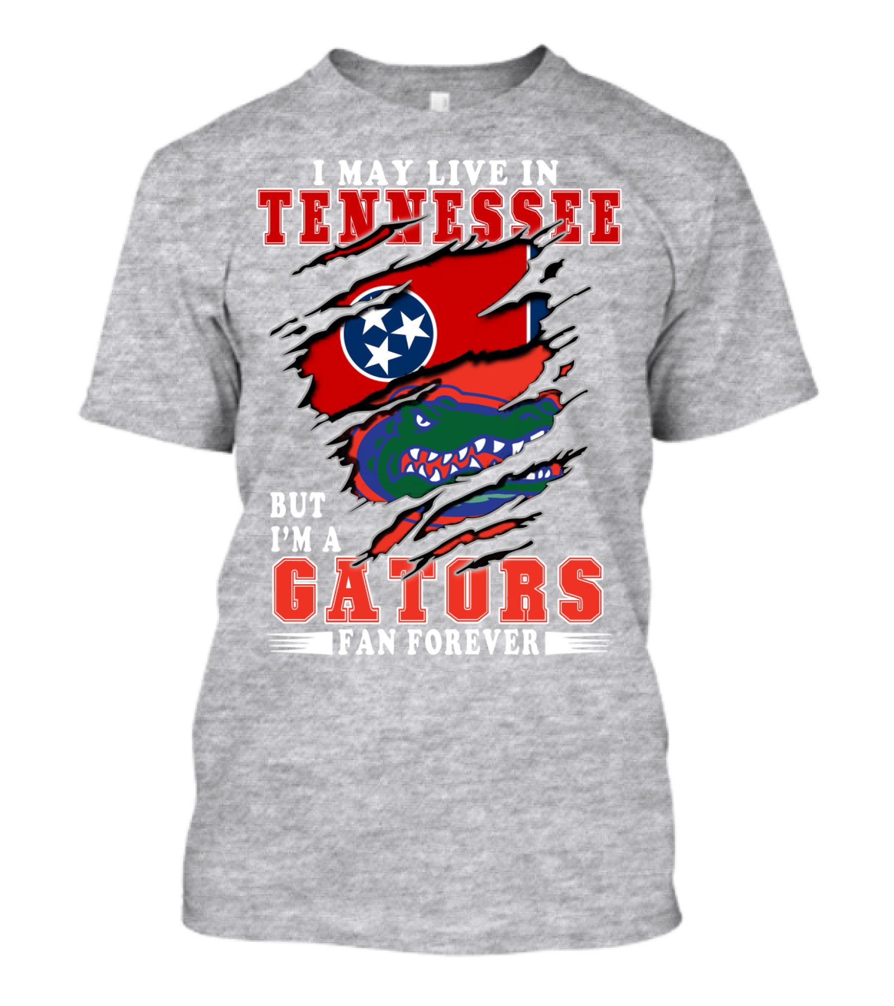 I May Live In Tennessee But I'm A Gators Fan Forever T-Shirt