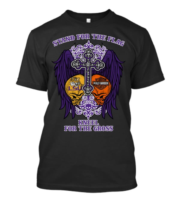 Stand For The Flag Lsu Tigers Harley Davidson Wings Kneel For The Cross T-Shirt