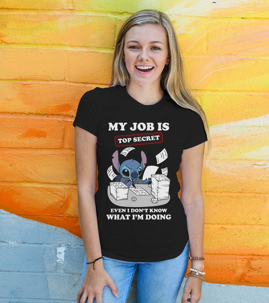 My Job Is Top Secret Even I Don't Know What I'm Doing Stitch T-Shirt