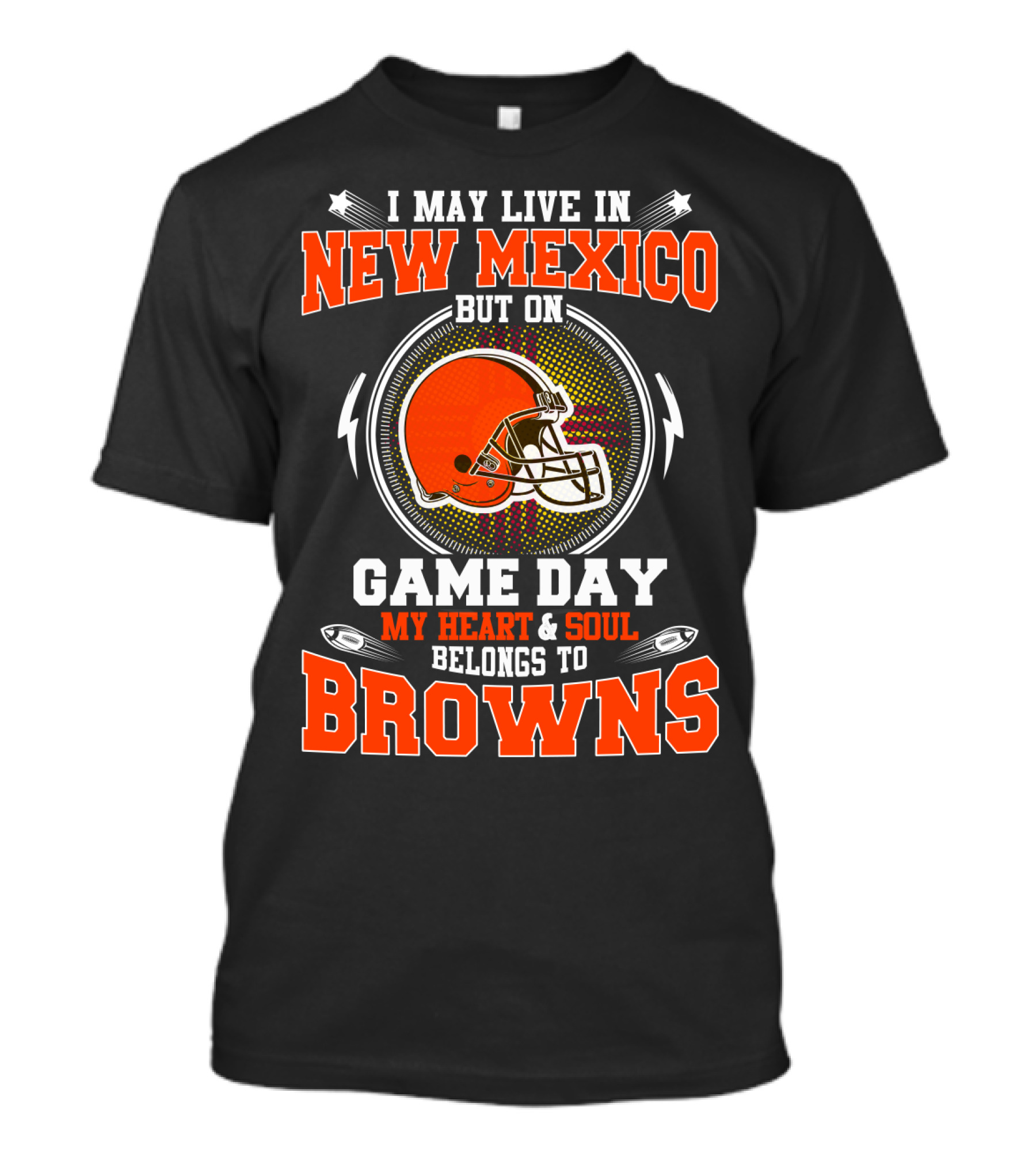 I May Live In New Mexico But On Game Day My Heart And Soul Belongs To Browns Football T-Shirt