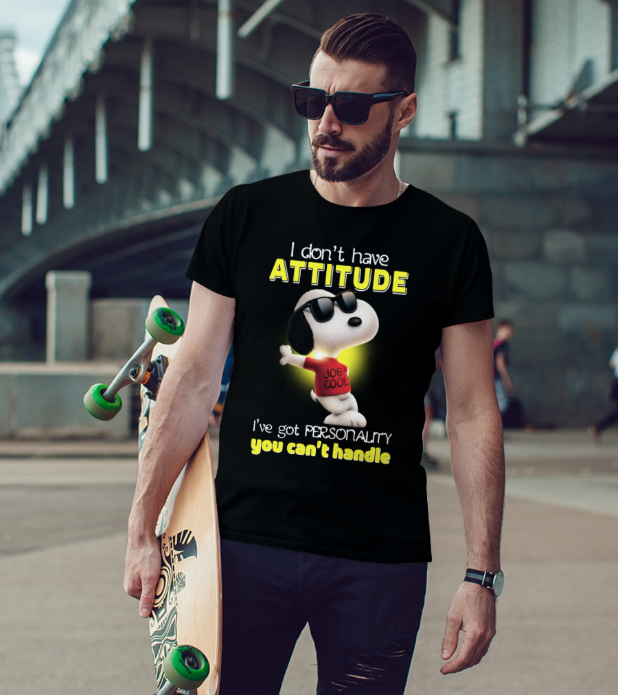 Snoopy Joe Cool I Don't Have Attitude I've Got Personality You Can't Handle T-Shirt