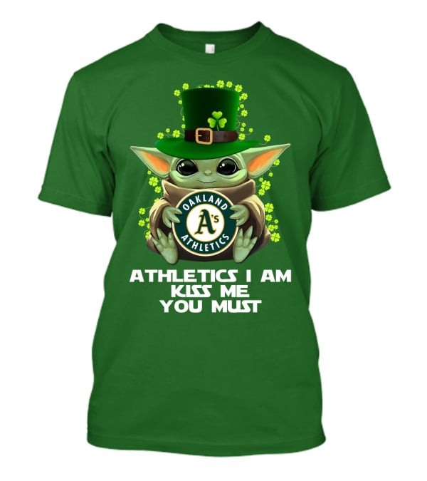 Athletics I Am Kiss Me You Must Oakland Athletics T-Shirt