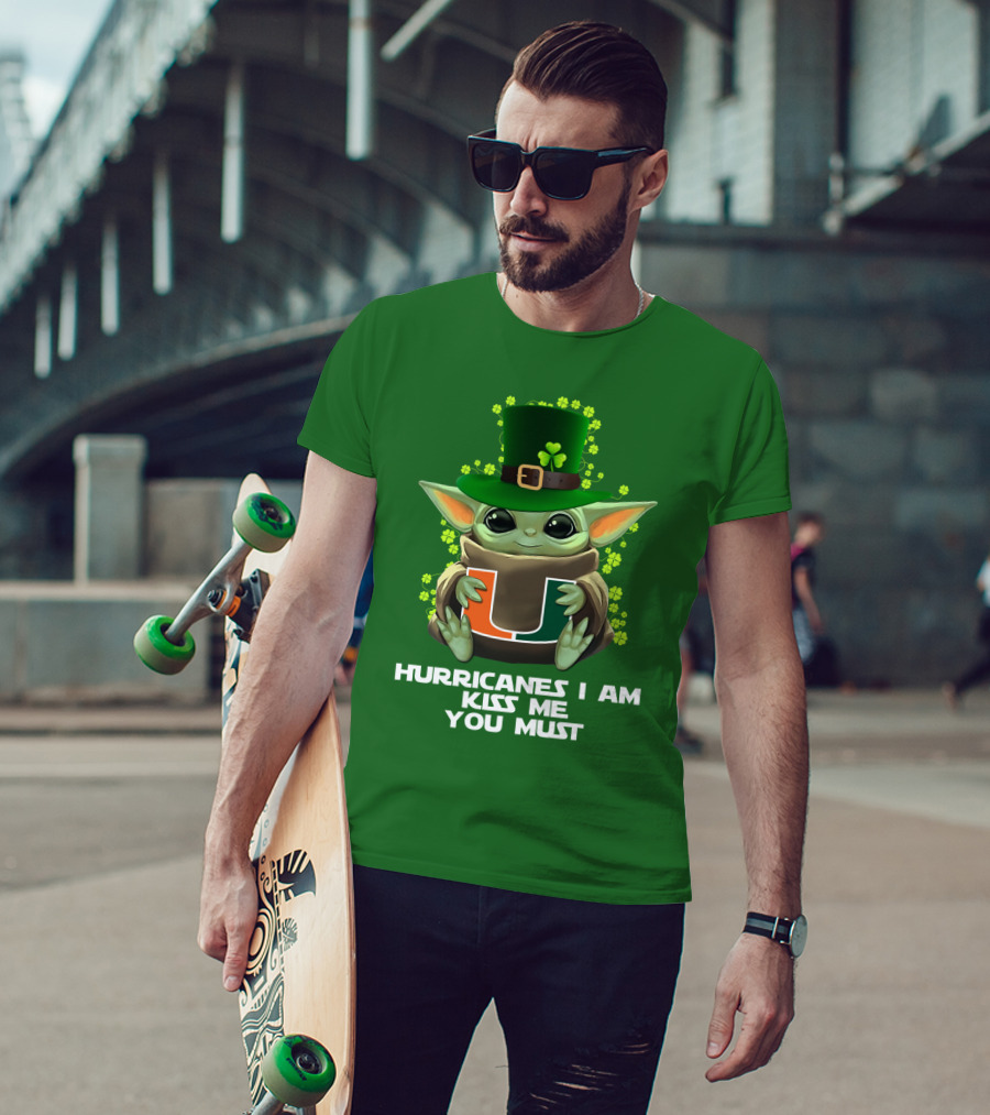 Hurricanes I Am Kiss Me You Must Baby Yoda Miami U St. Patrick's Day T-Shirt