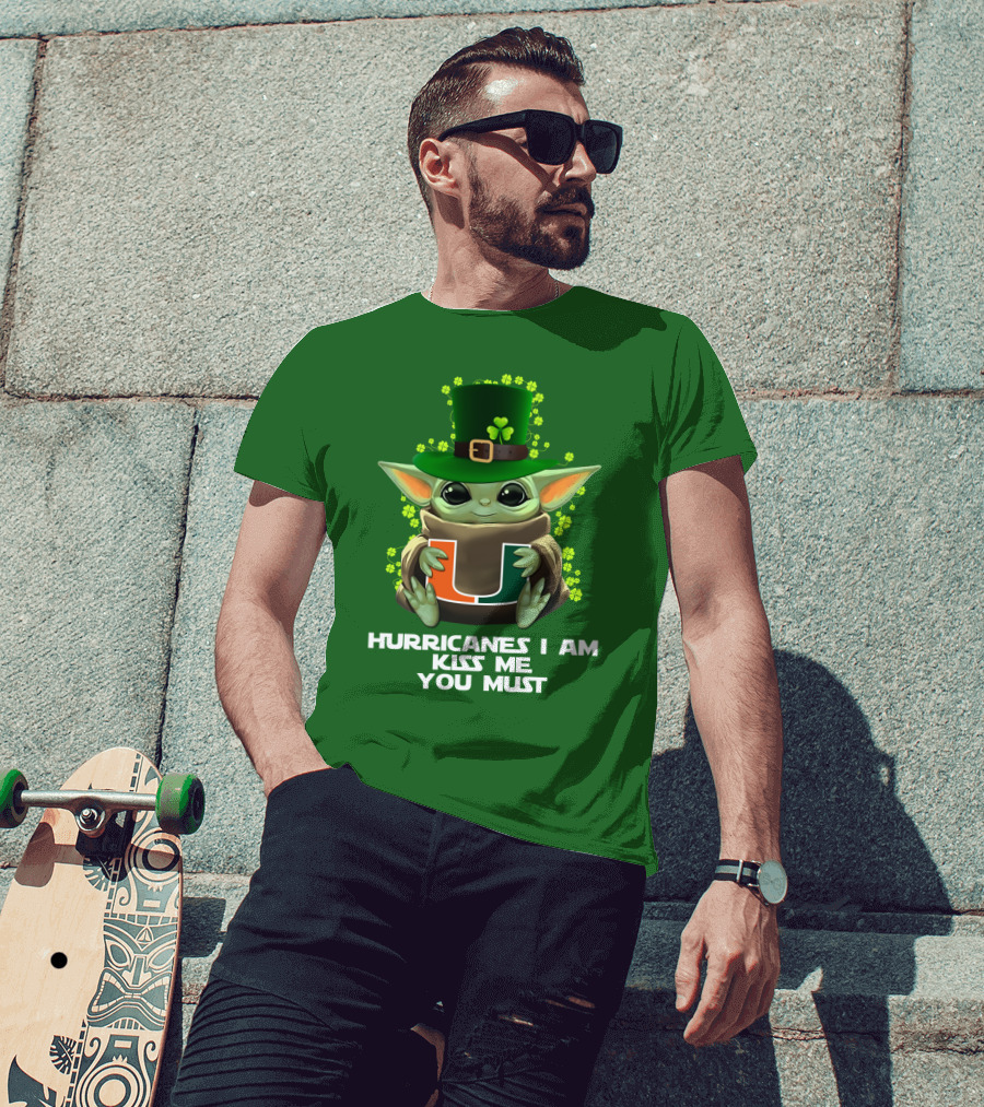 Hurricanes I Am Kiss Me You Must Baby Yoda Miami U St. Patrick's Day T-Shirt