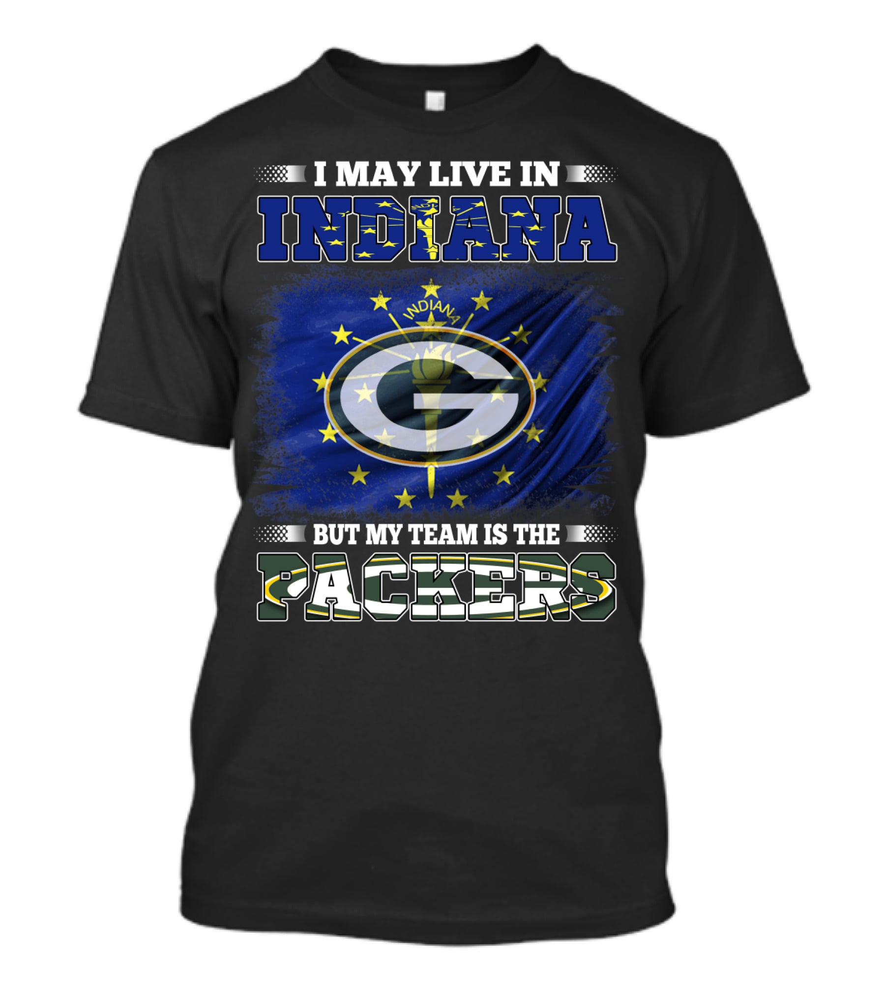 I May Live In Indiana But My Team Is The Packers T-Shirt