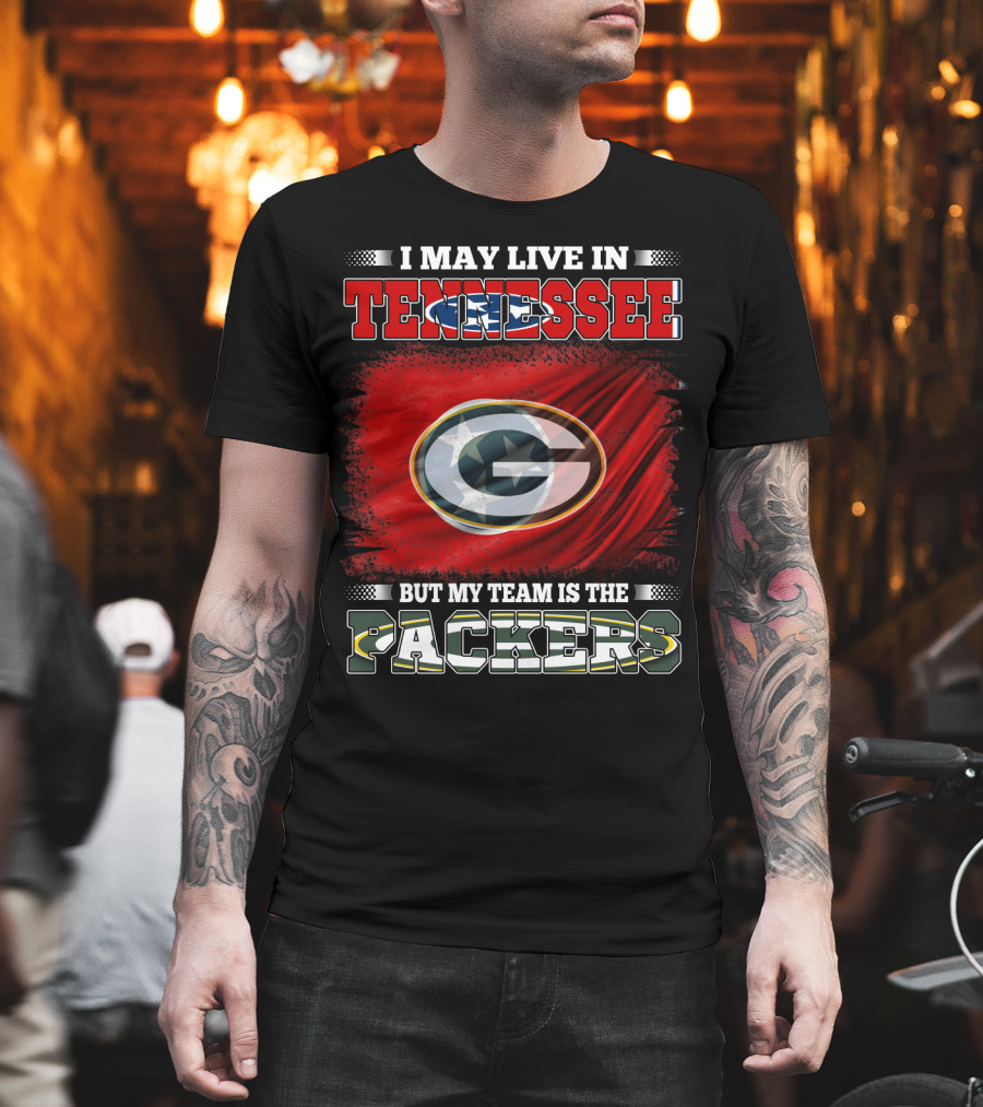 I May Live in Tennessee But My Team Is the Packers Green Bay T-Shirt