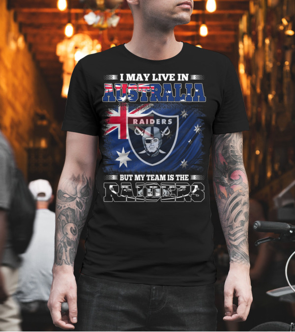 I May Live in Australia But My Team is the Raiders T-Shirt I May Live in Australia But My Team is the Raiders T-Shirt